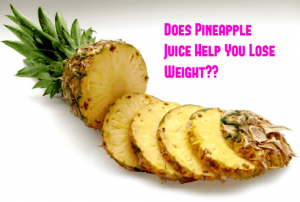 Does Pineapple Juice Help You Lose Weight